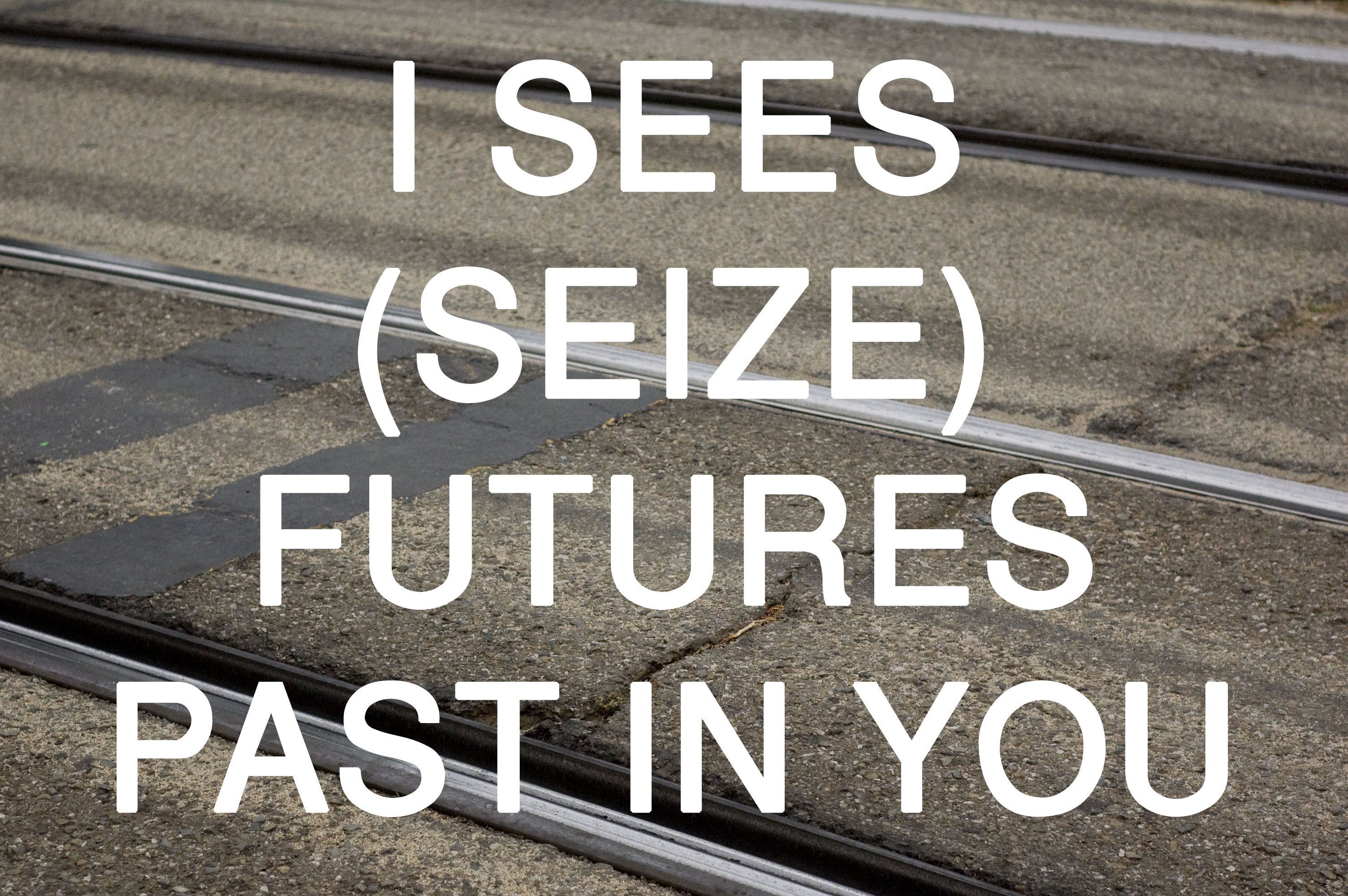 I Sees (Seize) Futures Past in You